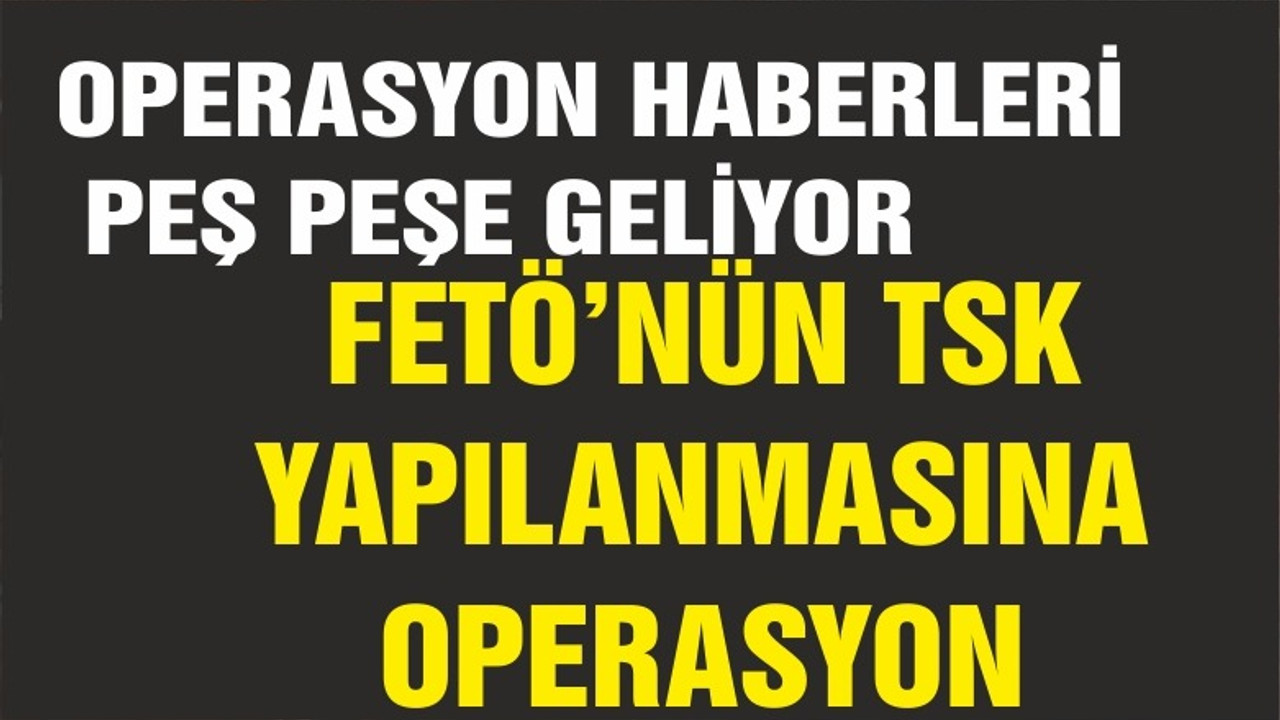 BALIKESİR TSK'DA FETÖ OPERASYONU