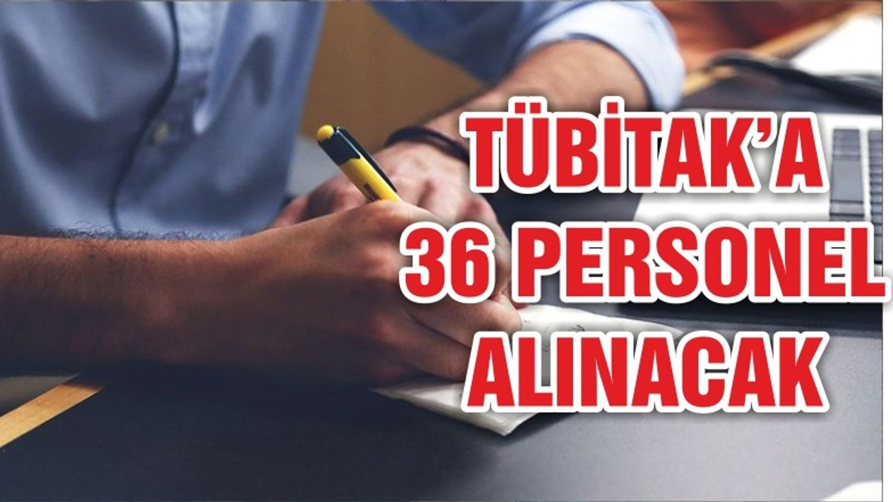 TÜBİTAK’a 36 personel alınacak