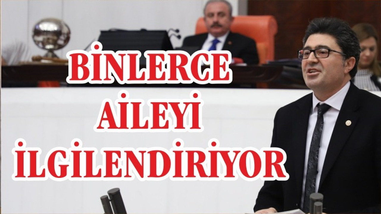 AYTEKİN “BİNLERCE AİLEYİ İLGİLENDİRİYOR”