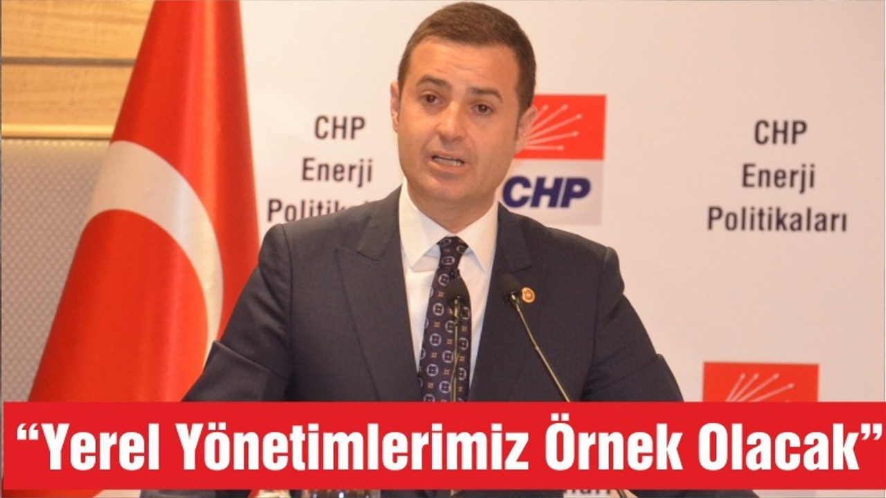 "YEREL YÖNETİMLERİMİZ ÖRNEK OLACAK"