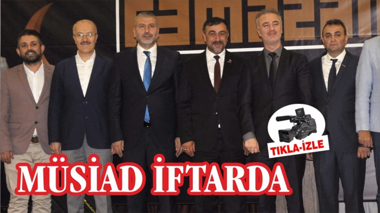 MÜSİAD İFTARDA BULUŞTU