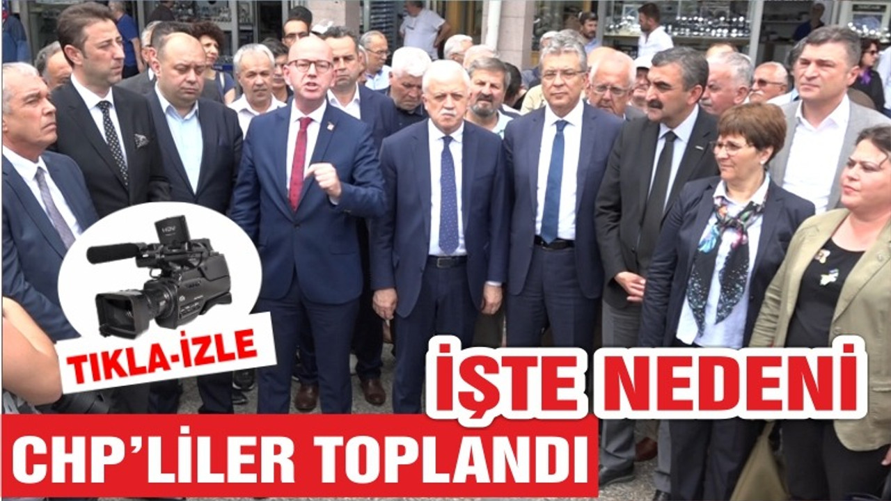 CHP'Lİ BAŞKANLAR VE PARTİLİLER TOPLANDI