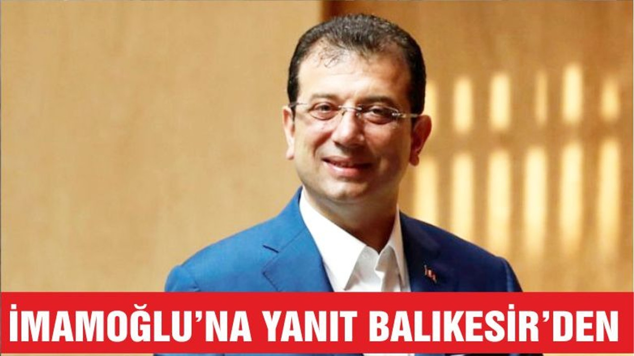 İMAMOĞLU'NA YANIT BALIKESİR'DEN GELDİ