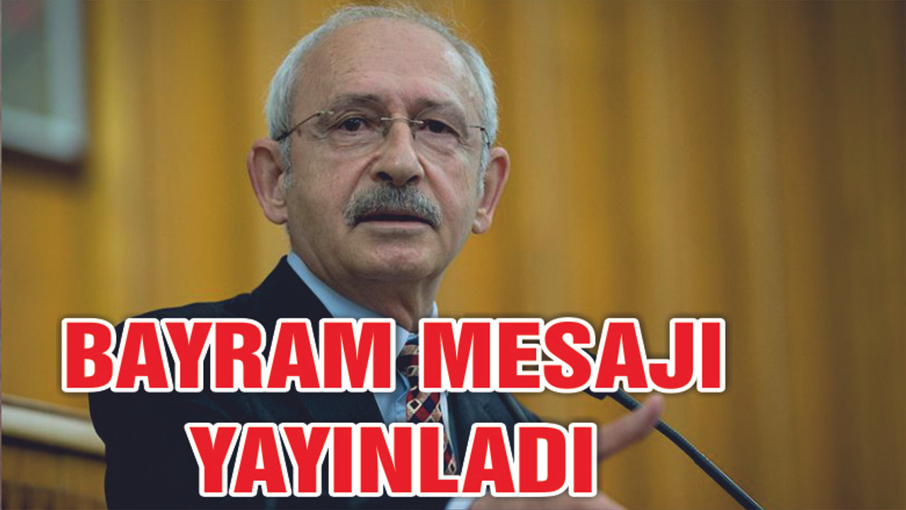 Kılıçdaroğlu’ndan Ramazan Bayramı mesajı