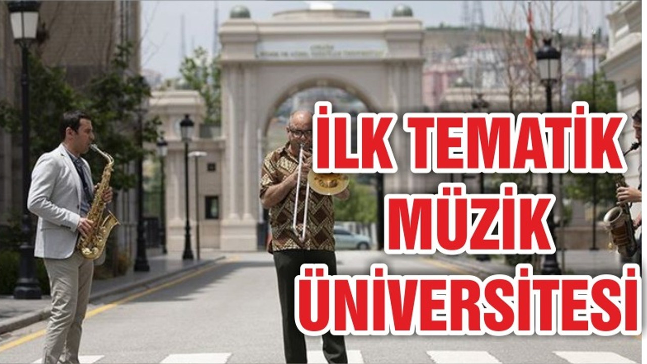 İlk tematik müzik üniversitesi öğrencilerini bekliyor