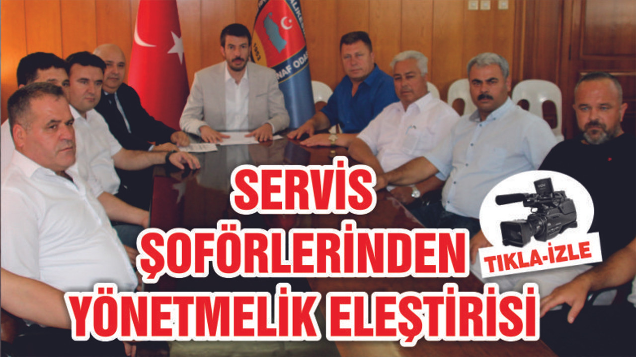 SERVİS ŞOFÖRLERİNDEN YÖNETMELİK ELEŞTİRİSİ