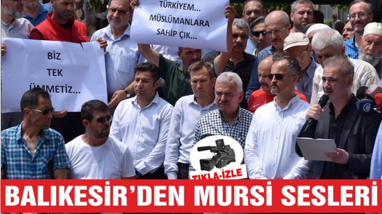 BALIKESİR’DEN “MURSİ” SESLERİ YÜKSELDİ