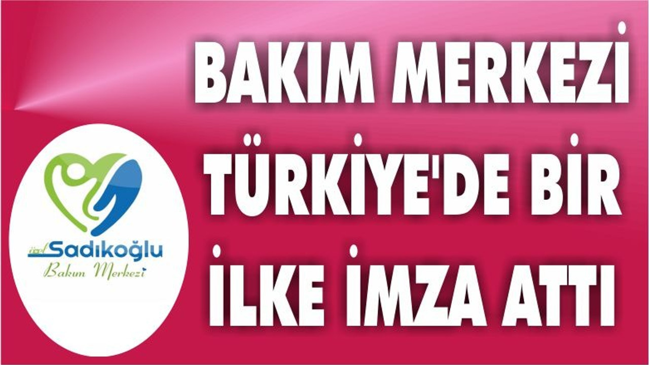 TÜRKİYE’NİN İLKİ