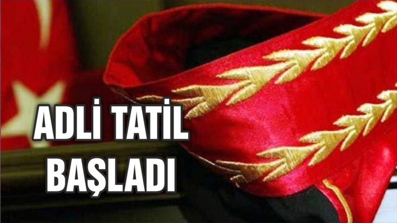 Adli tatil başladı