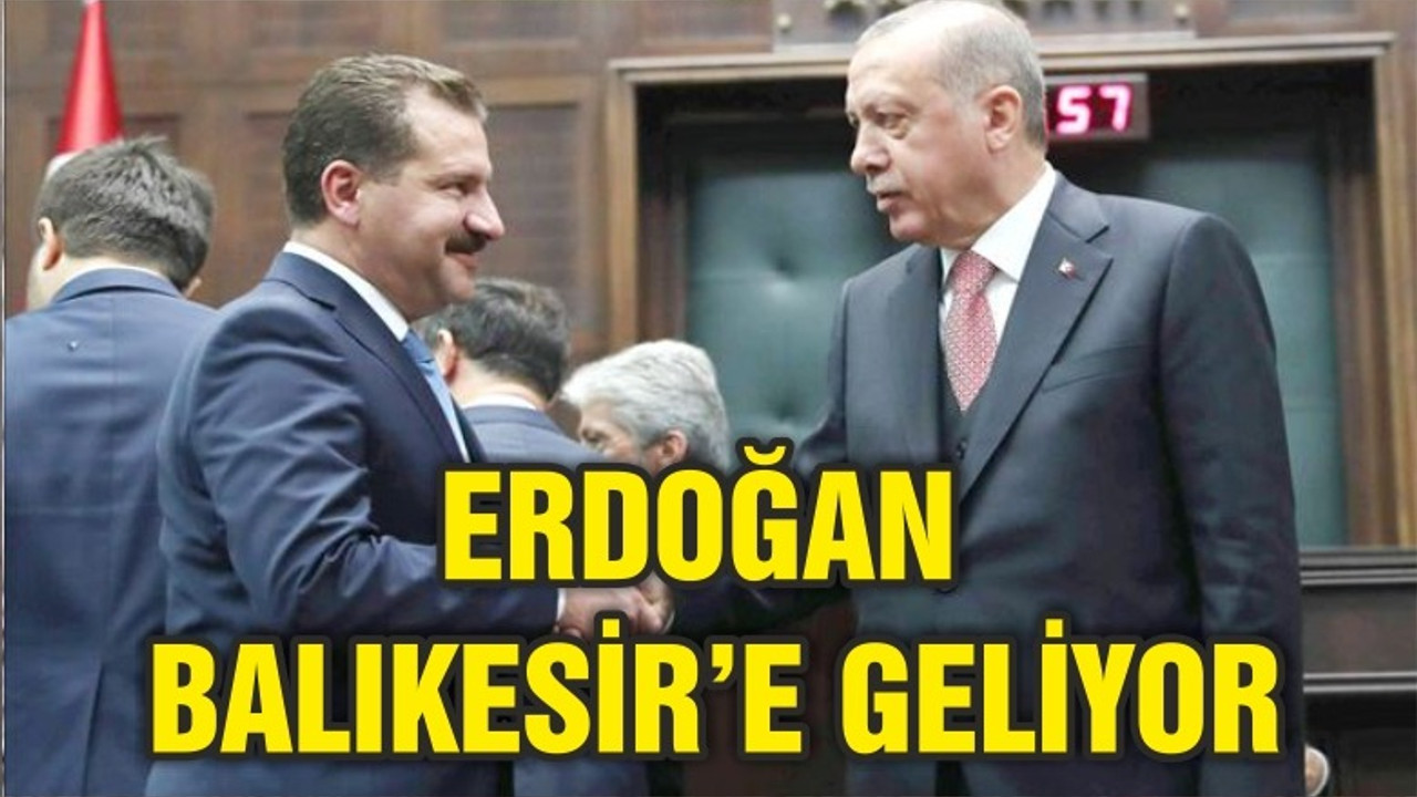 CUMHURBAŞKANI BALIKESİR'E GELİYOR