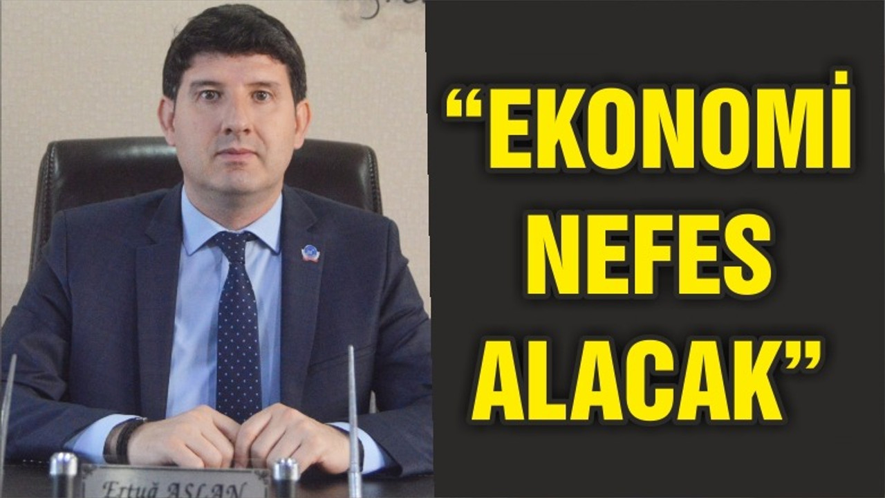 “EKONOMİ NEFES ALACAK”
