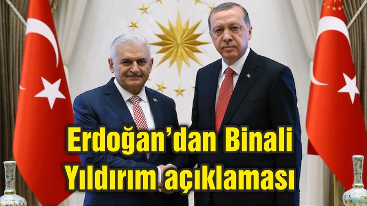 Erdoğan’dan Binali Yıldırım açıklaması: Görev verilecek