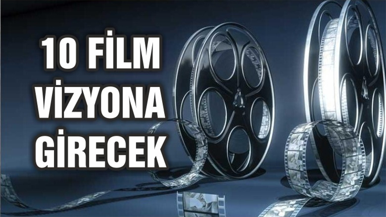 Sinemalarda bu hafta 10 film vizyona girecek