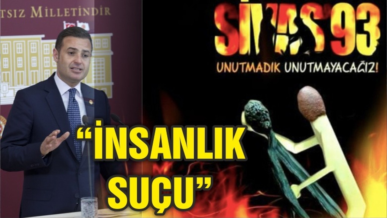 “SİVAS KATLİAMI İNSANLIK SUÇU”