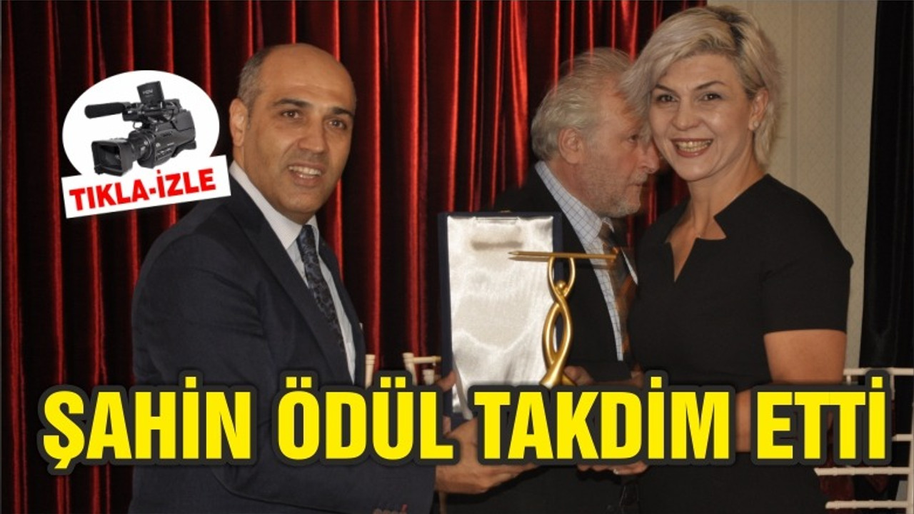BGYC ÖDÜL TÖRENİNDE ŞAHİN ÖDÜL TAKDİM ETTİ
