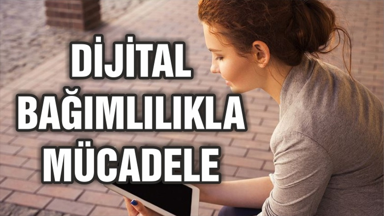 Dijital bağımlılıkla mücadele için eylem planı hazırlandı