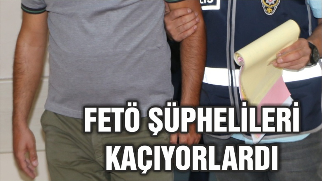 FETÖ şüphelileri Yunanistan’a kaçmaya çalışırken yakalandı