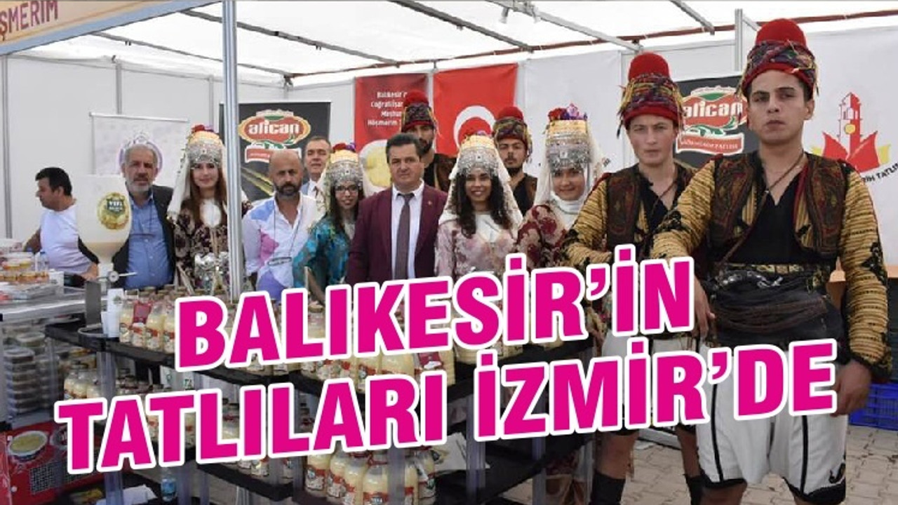 BALIKESİR’İN TATLILARI İZMİR’DE