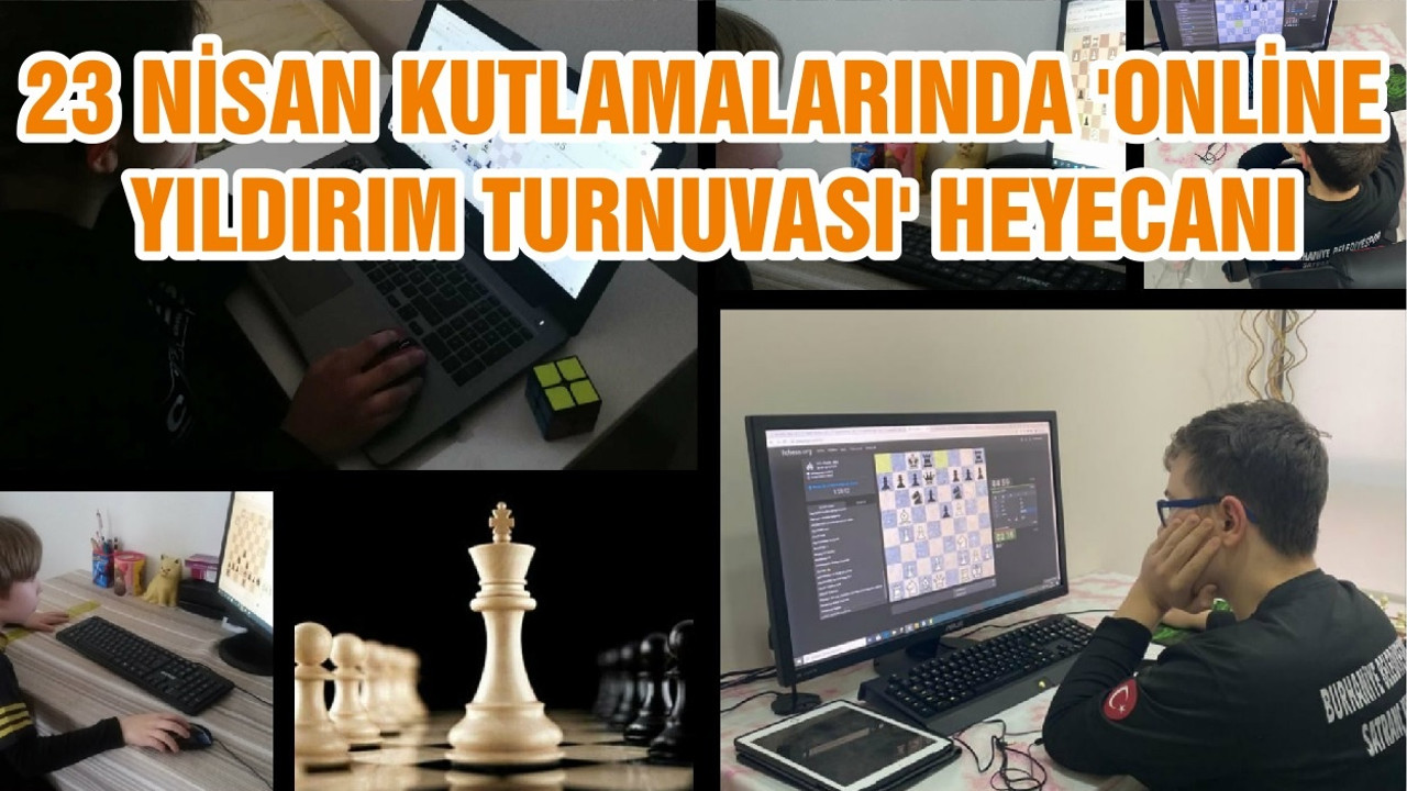 23 NİSAN KUTLAMALARINDA 'ONLİNE YILDIRIM TURNUVASI' HEYECANI