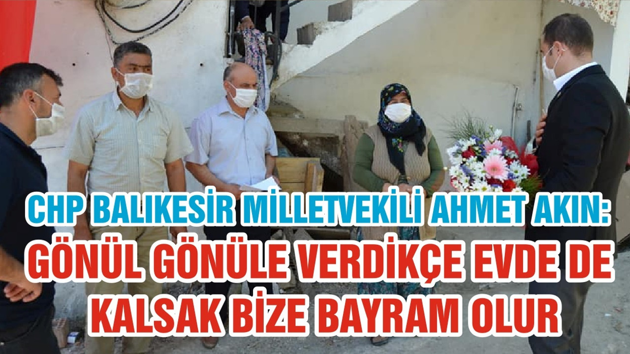 GÖNÜL GÖNÜLE VERDİKÇE EVDE DE KALSAK BİZE BAYRAM OLUR
