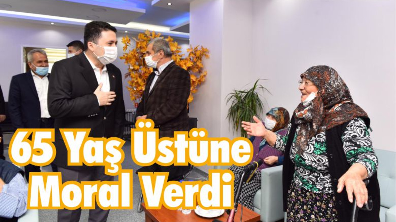 65 Yaş Üstüne Moral Verdi