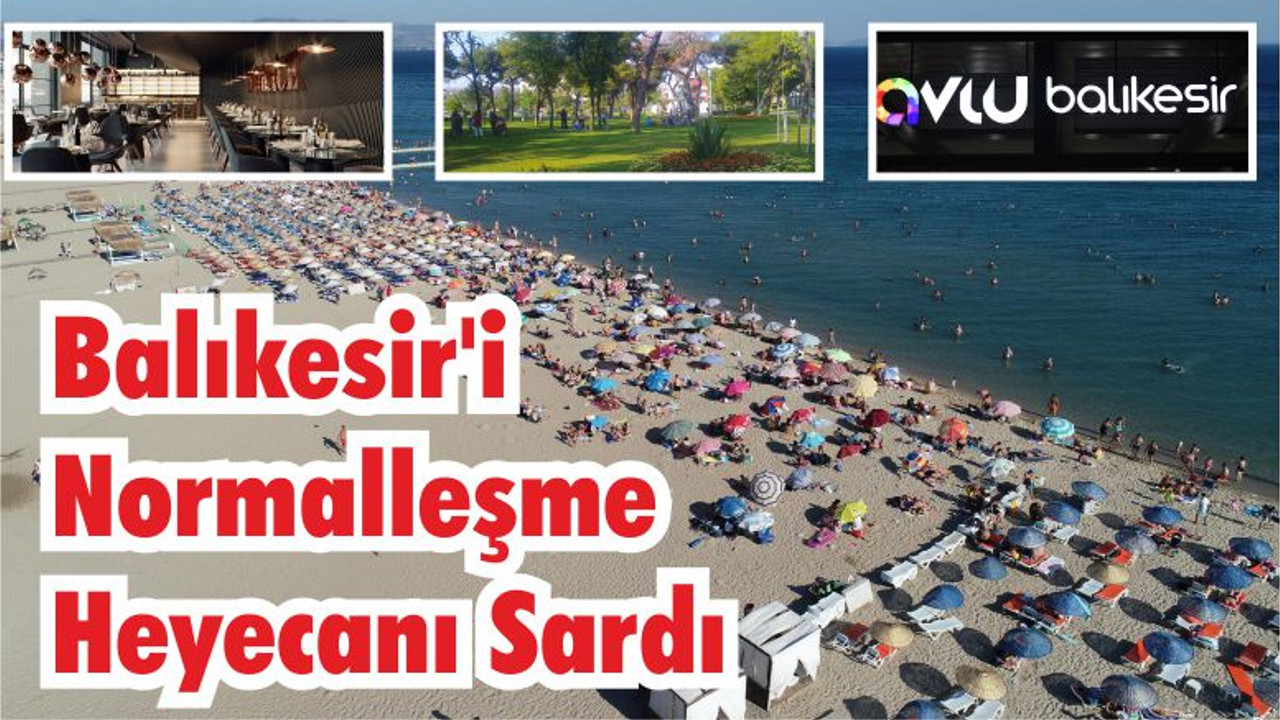 Balıkesir’i Normalleşme Heyecanı Sardı