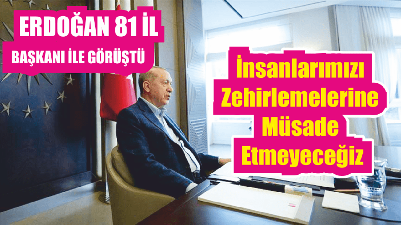 Cumhurbaşkanı Erdoğan, 81 il teşkilatına seslendi
