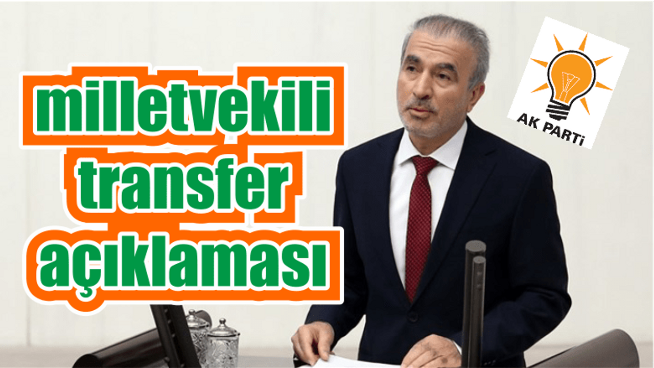 AK Parti'den ''Milletvekili transfer'' açıklaması