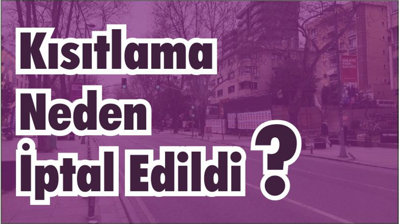 Kısıtlama Neden İptal Edildi