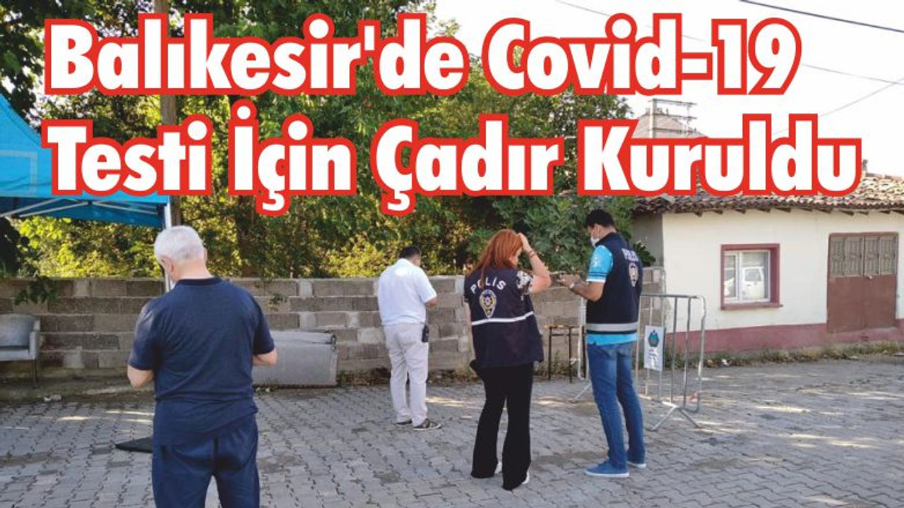 Balıkesir’de Covid-19 Testi İçin Çadır Kuruldu