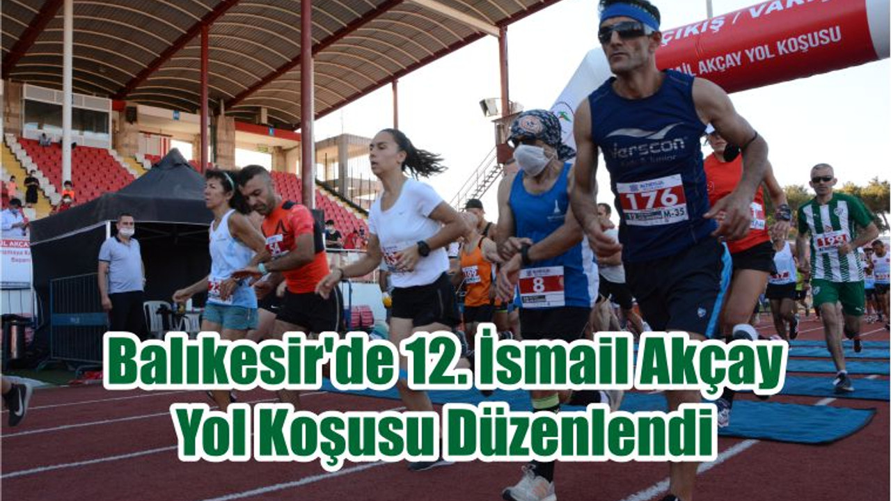 Balıkesir'de 12. İsmail Akçay Yol Koşusu Düzenlendi