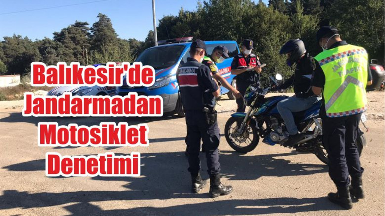 Balıkesir'de Jandarmadan Motosiklet Denetimi