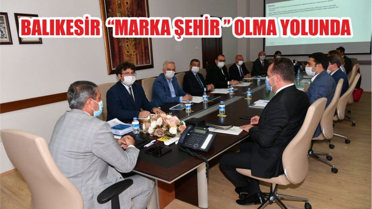 BALIKESİR “MARKA ŞEHİR ” OLMA YOLUNDA