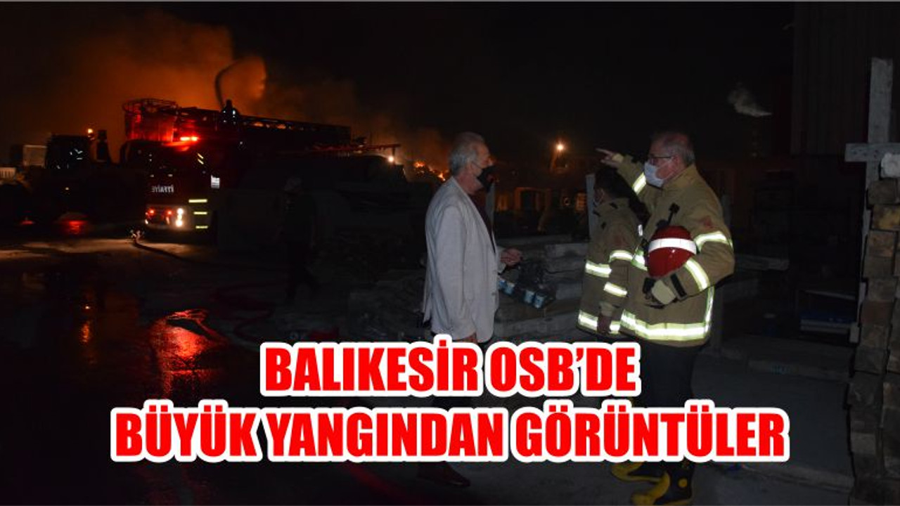 Balıkesir OSB’de Büyük Yangından Görüntüler