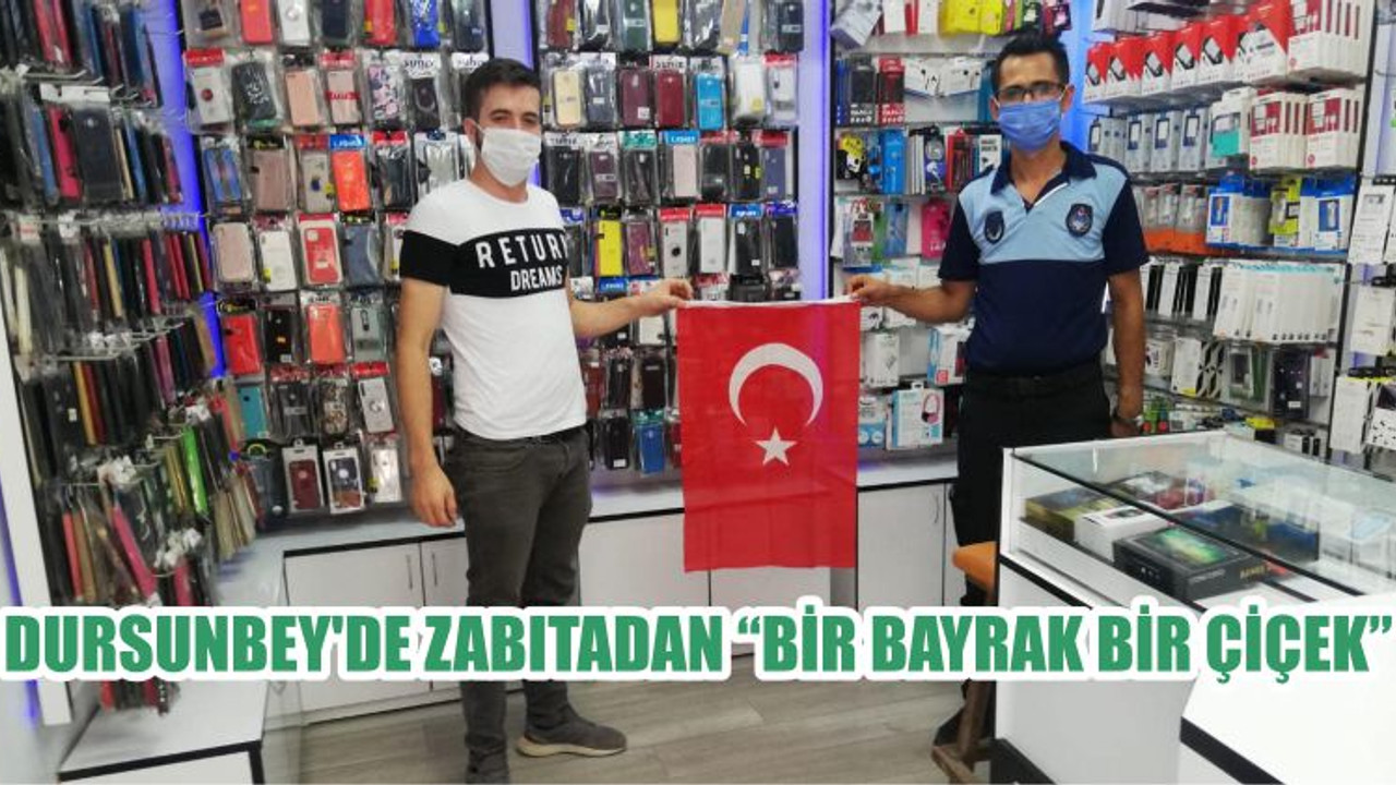 DURSUNBEY’DE ZABITADAN “BİR BAYRAK BİR ÇİÇEK”
