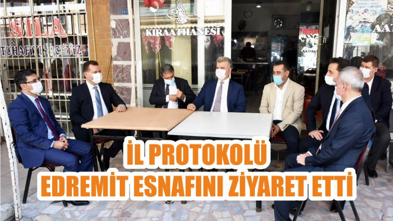 İL PROTOKOLÜ EDREMİT ESNAFINI ZİYARET ETTİ
