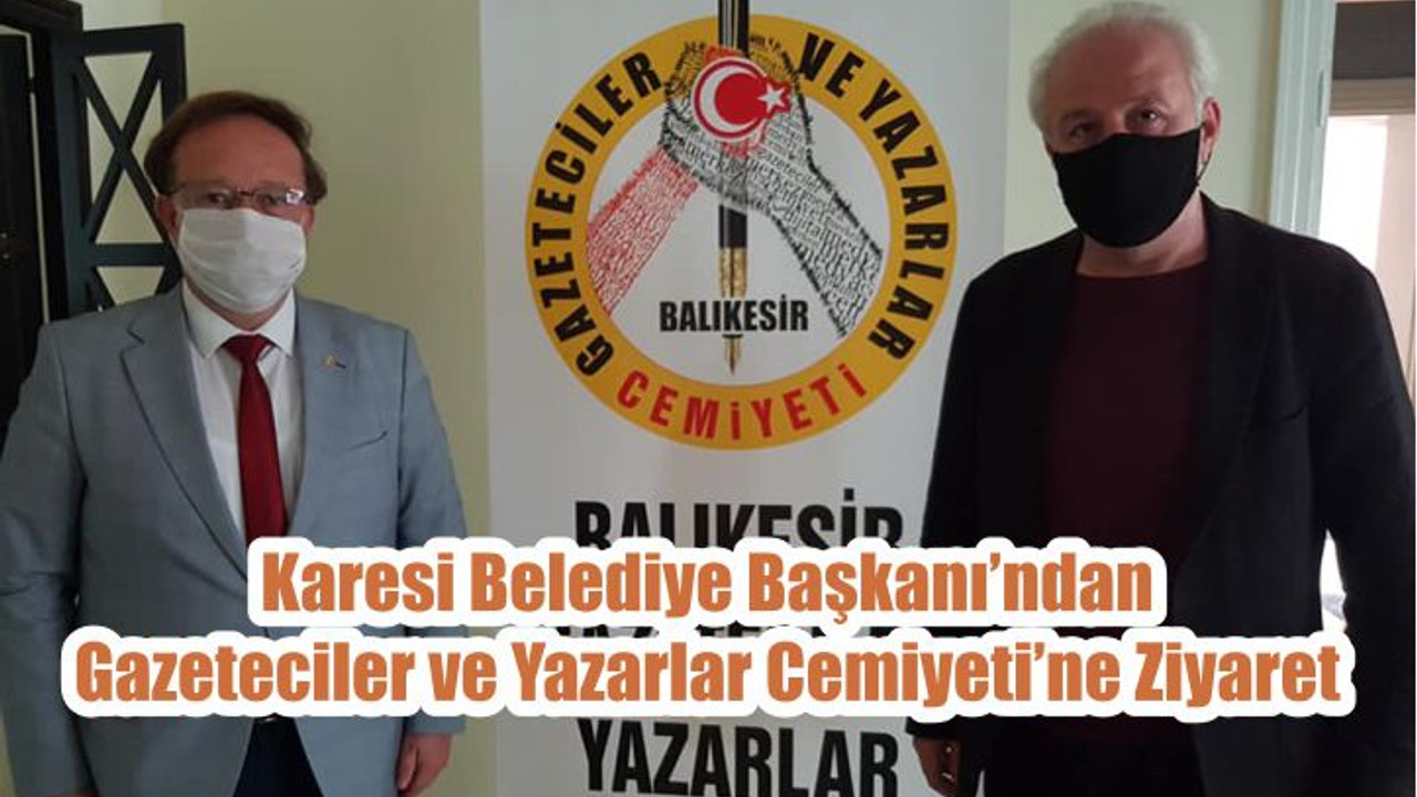 Karesi Belediye Başkanı’ndan Gazeteciler ve Yazarlar Cemiyeti’ne Ziyaret