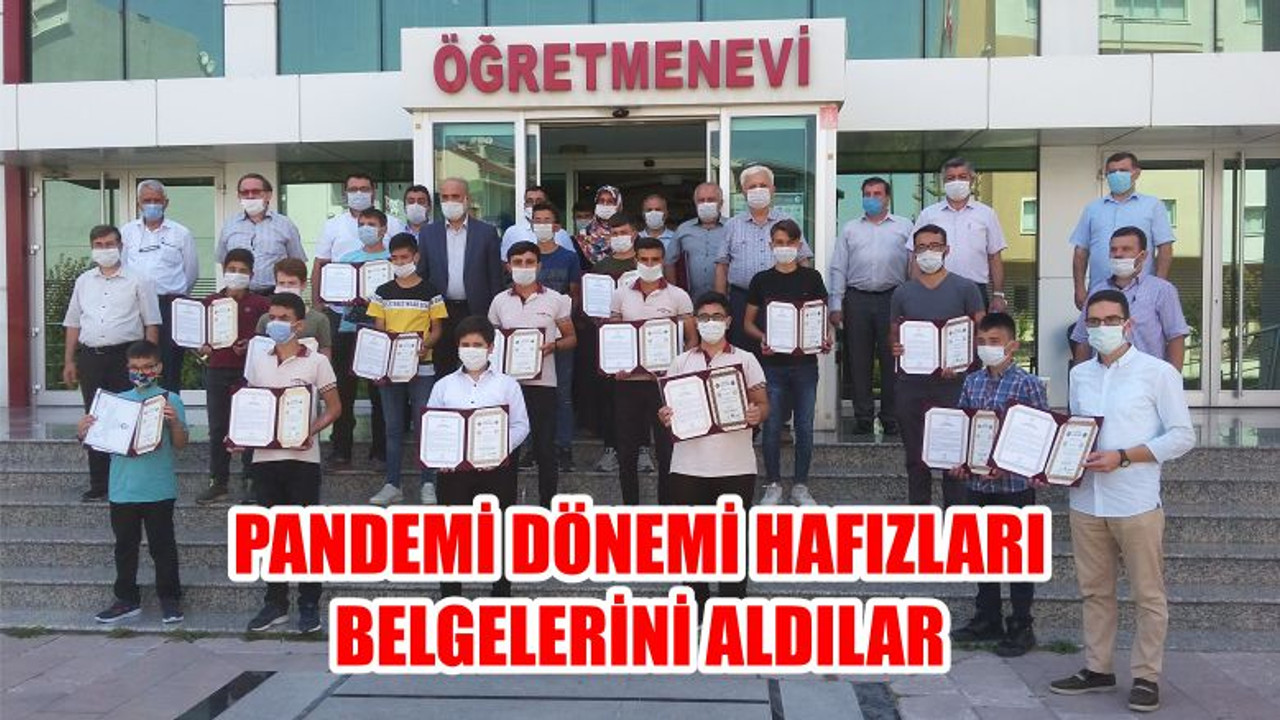 PANDEMİ DÖNEMİ HAFIZLARI BELGELERİNİ ALDILAR