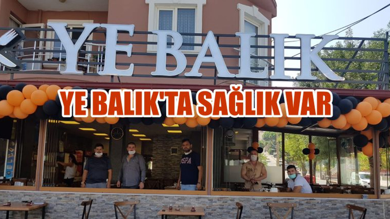 YE BALIK’TA SAĞLIK VAR