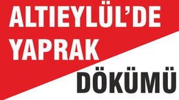 ALTIEYLÜL’DE YAPRAK DÖKÜMÜ
