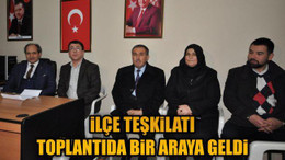 İlçe Teşkilatı Toplantıda Bir Araya Geldi