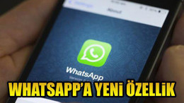 WhatsApp'a Yeni Özellik