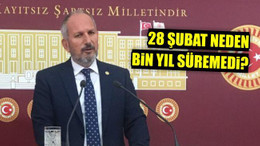 28 ŞUBAT NEDEN BİN YIL SÜREMEDİ?