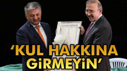 'Kul Hakkına Girmeyin'