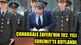 Çanakkale Zaferi'nin 102. Yılı Edremit'te Kutlandı