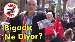 Bigadiç ne diyor?