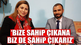 ‘Bize Sahip Çıkana Biz De Sahip Çıkarız’