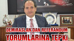 Demiraslan'dan referandum yorumlarına tepki