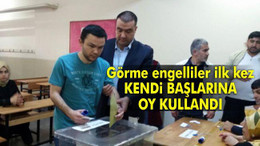Görme engelliler ilk kez kendi başlarına oy kullandı