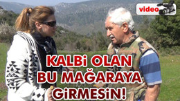 Kalbi olan bu mağaraya girmesin!